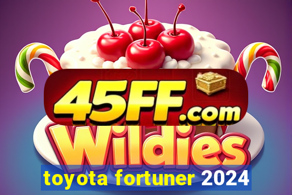 toyota fortuner 2024